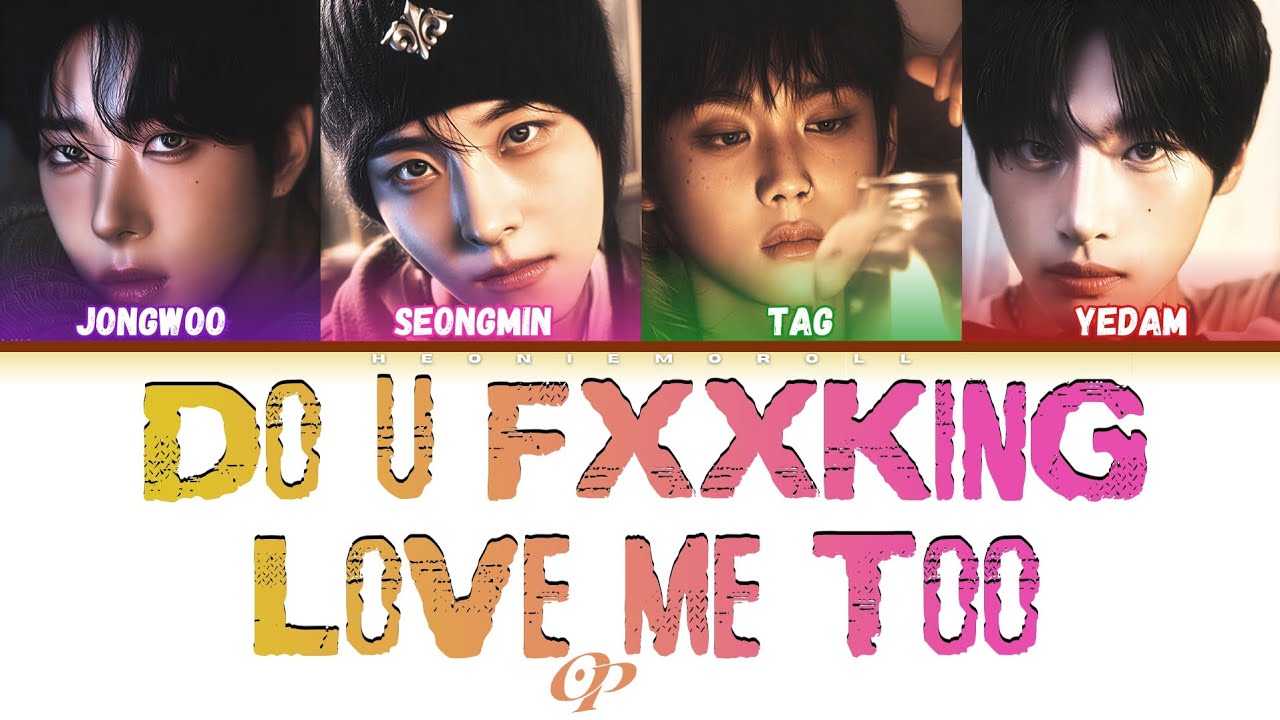 ONE PACT (원팩트) - 'DO U FXXKING LOVE ME TOO' Color Coded Lyrics [HAN ...