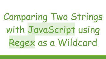 Comparing Two Strings with JavaScript using Regex as a Wildcard