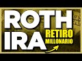 ROTH IRA | Cómo retirarte siendo millonario