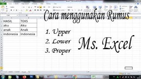 CARA MENGGUNAKAN RUMUS UPPER,LOWER DAN PROPER DI MICROSOFT EXCEL