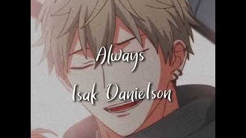 Always " isak danielson" edit audio