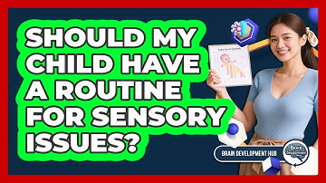 Should My Child Have a Routine for Sensory Issues?