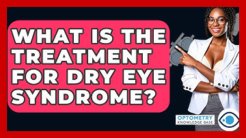 What Is The Treatment For Dry Eye Syndrome? - Optometry Knowledge Base