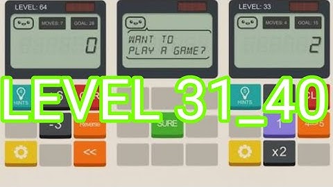 Calculator The Game: Levels 31 32 33 34 35 36 37 38 39 40 Walkthrough & Solutions