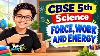 CBSE Class 5 Science | Force, Work and Energy | Explained Simply News