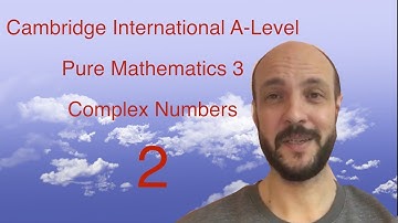 P3. Complex Numbers 2 (Pure Mathematics 3 - Cambridge International A-Level)