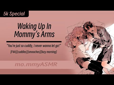 [5k Special] Waking Up In Mommy's Arms [F4A][cuddles][smooches][lazy morning]