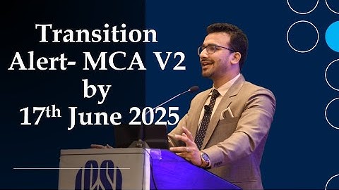 Transition Alert: MCA v2 Portal by 17th June 2025