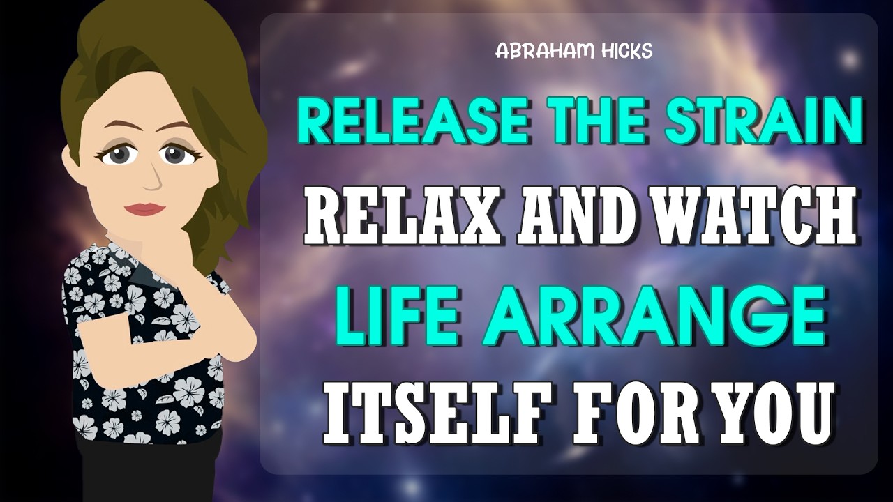 Abraham Hicks 2026 | Release the Strain — Relax and Watch Life Arrange Itself for You ✨🌿