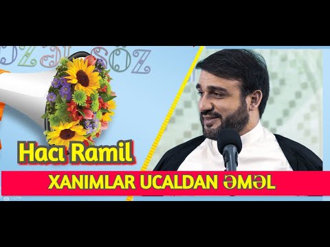 Xanımlar ucaldan əməl - Hacı Ramil