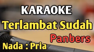 TERLAMBAT SUDAH - KARAOKE || NADA PRIA COWOK || Pop Nostalgia || Panbers || Live Keyboard