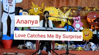 Love Catches Me By Surprise cover by Ananya(Live)