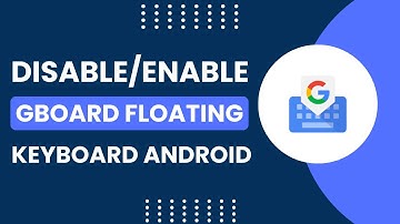 Enable/Disable Gboard Floating Keyboard on Android! [How to Turn On/Off]