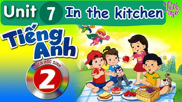 UNIT 7 TIẾNG ANH LỚP 2