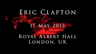 Eric Clapton - 17 May 2013, London, Royal Albert Hall - COMPLETE