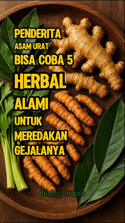 Penderita Asam Urat Bisa Coba, 5 Herbal Alami Untuk Meredakan Gejalanya. #hidupindah