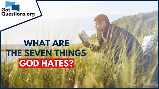 What are the seven things God hates? | GotQuestions.org