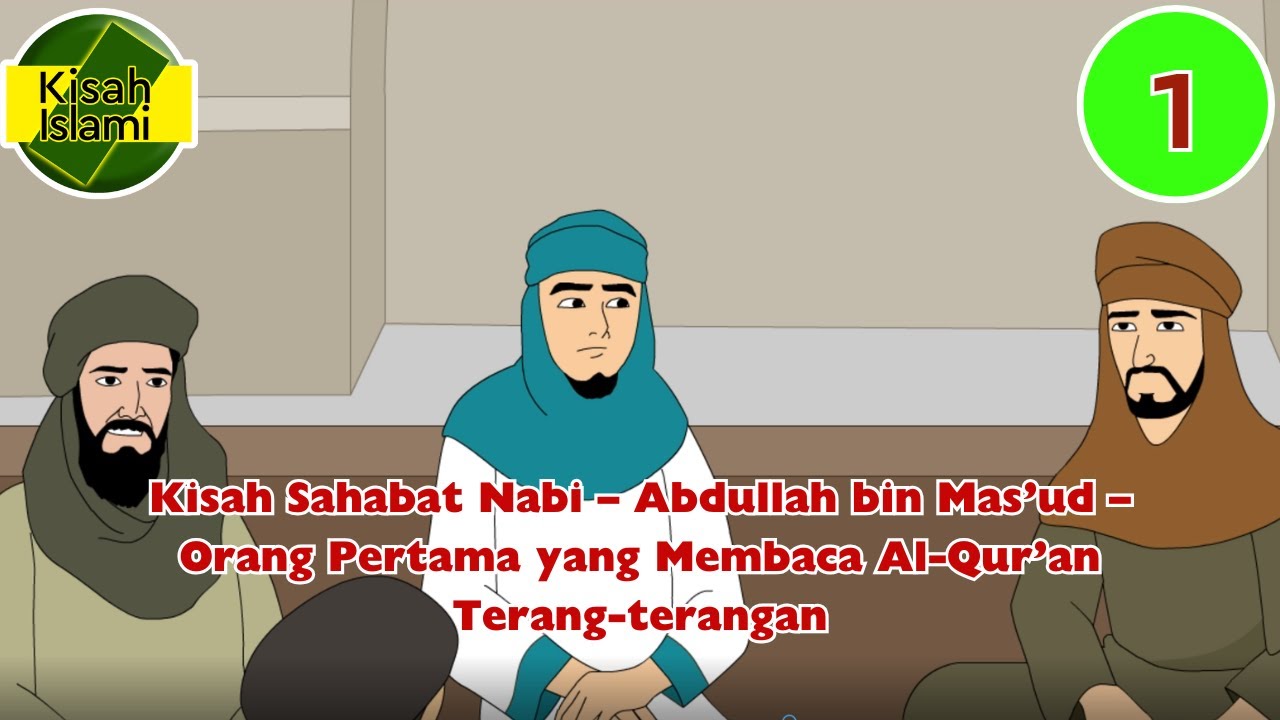 Kisah Sahabat Nabi – Abdullah bin Mas’ud – Orang Pertama yang Membaca Al Qur’an Terang-terangan