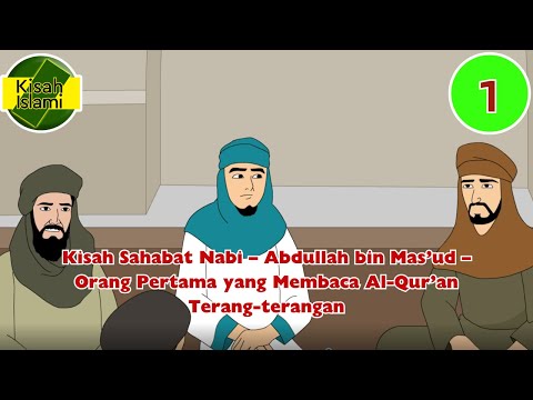 Kisah Sahabat Nabi – Abdullah bin Mas’ud – Orang Pertama yang Membaca Al Qur’an Terang-terangan