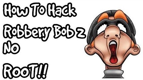 How To HACK Robbery Bob 2 NO ROOT!!!!!