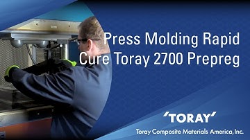 Toray 2700 Prepreg System and Compression Molding