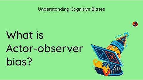 What is Actor-observer Bias? [Definition and Example] - Understanding Cognitive Biases