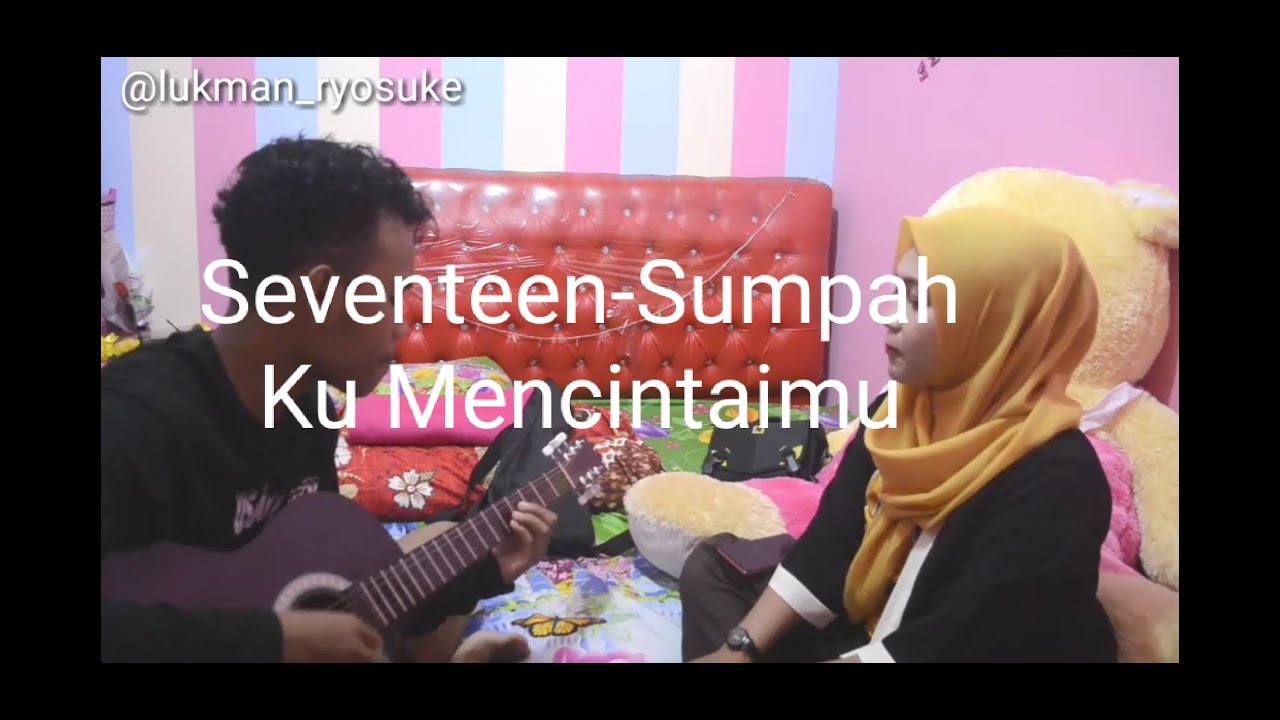 Download Seventeen Sumpah Ku Mencintaimu Cover Gitar Mp3 03 16 Min Moderni Youtube Prijenos Terbaru Mp3 Popisa