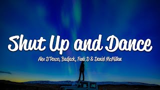 Alex D´Rosso, Badjack, Funk D, Daniel McMillan - Shut Up and Dance (Lyrics)