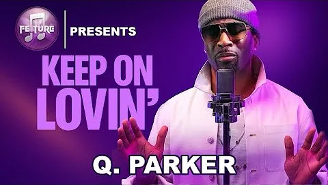 Q Parker - Keep On Lovin (Live Performance) | FEATURE ATLANTA
