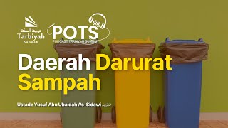 [POTS] Daerah Darurat Sampah - Ustadz Yusuf Abu Ubaidah As-Sidawi حفظه الله