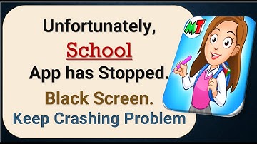 How To Fix Unfortunately, School App has stopped | Keeps Crashing Problem in Android