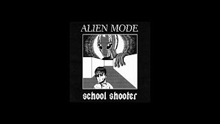 alien mode - School Shooter (NEGATIVE XP)