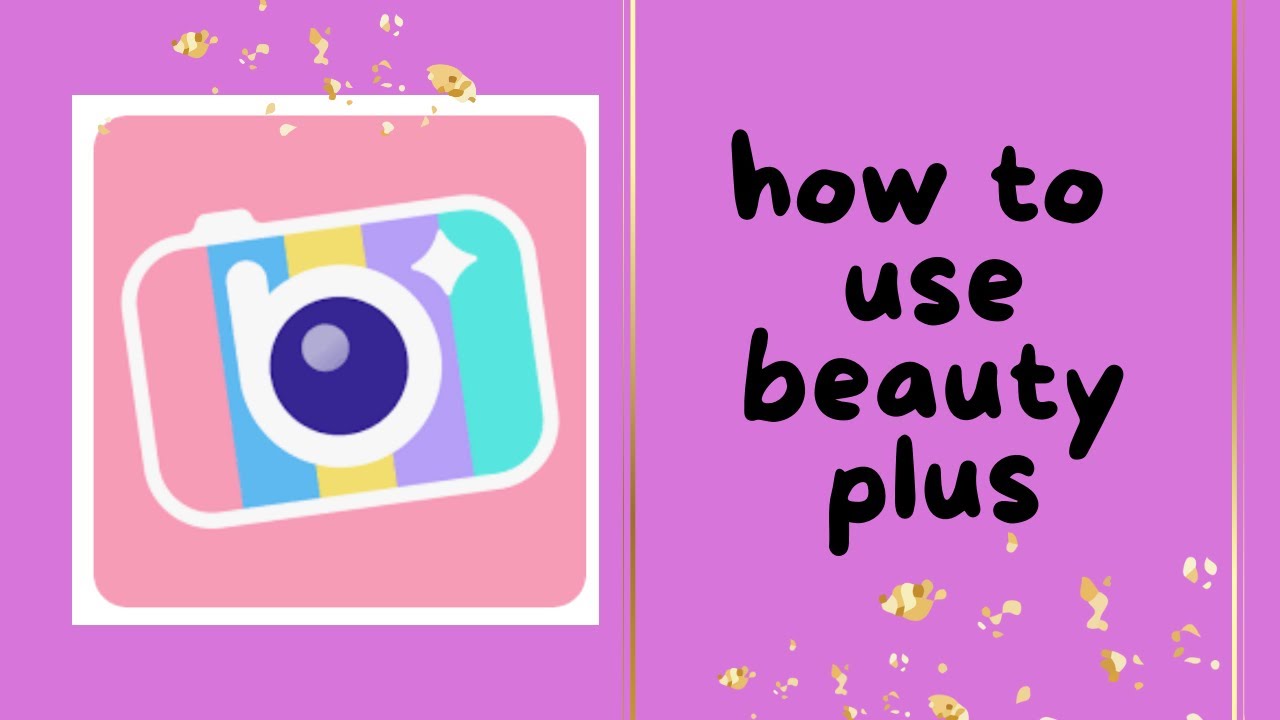 How to use Beauty Plus to make your pictures and