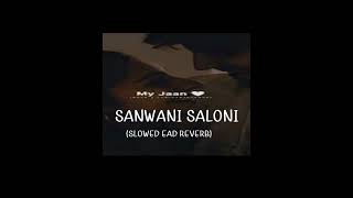 Sanwali Saloni Teri Slowed And Reverb ..Vibe Of Love Songs..ᴗ