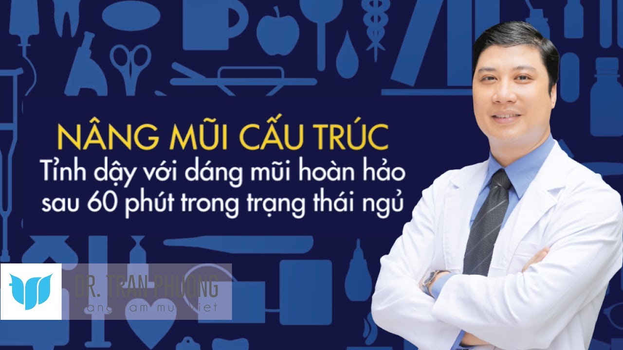 Bác sĩ Trần Phương: Bất ngờ với kết quả sau nâng mũi cấu trúc
