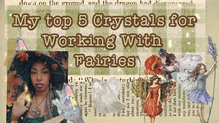My Top Five Crystals For Working With Fairies