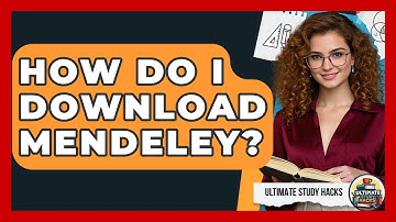 How Do I Download Mendeley? - Ultimate Study Hacks