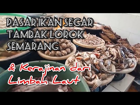 Pasar ikan segar Tambak Lorok Semarang dan hasil  kerajinan  