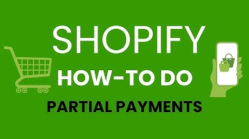 Shopify Partial Payments HOW-TO