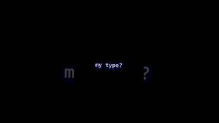 🍃JoJo🍃 "My type? " edit. 😁