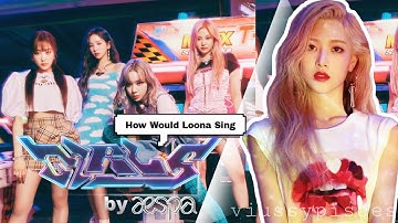 How Would Loona Sing Girls by Aespa (Line Distribution)