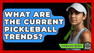 What Are The Current Pickleball Trends? - The Racket Xpert