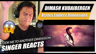 Dimash Kudaibergen - Across Endless Dimensions | SINGER REACTION