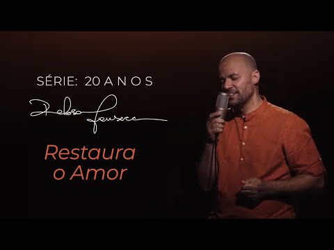 RESTAURA O AMOR - Robson Fonseca | Série: 20 Anos