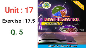 #Maths Class 10 | Unit 17 | Exercise 17.5 Q 5 | Sindh textbook board