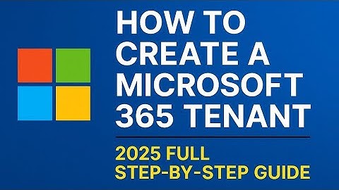 “How to Create a Microsoft 365 Tenant (2025 Full Step-by-Step Guide)"