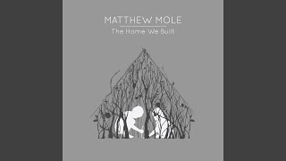 Video thumbnail of "Matthew Mole - As If You Were Never Wrong"