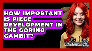 How Important Is Piece Development In The Goring Gambit? - The Board Game Xpert