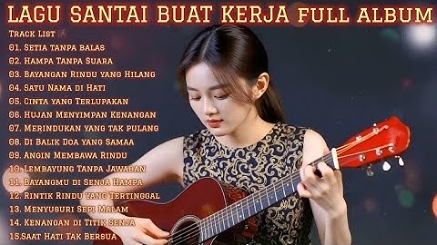 LAGU SANTAI BUAT KERJA FULL ALBUM