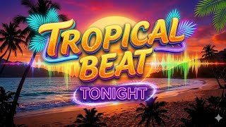 TROPICAL BEAT TONIGHT-P&PVANTIX 